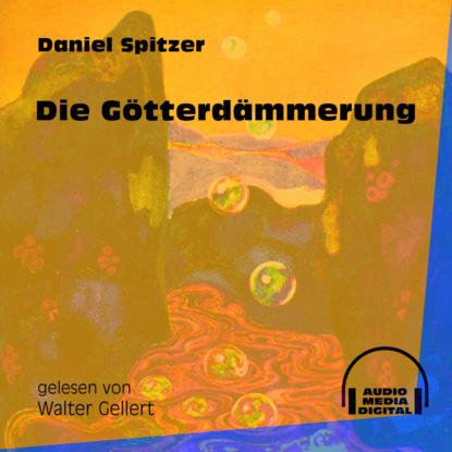 Die Götterdämmerung (Ungekürzt) (Daniel Spitzer). 