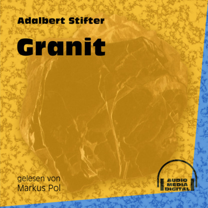 Adalbert Stifter - Granit (Ungekürzt)