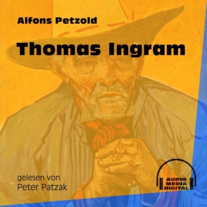 Thomas Ingram (Ungekürzt) (Alfons Petzold). 