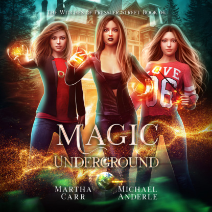 Ксюша Ангел - Magic Underground - Witches of Pressler Street, Book 6 (Unabridged)
