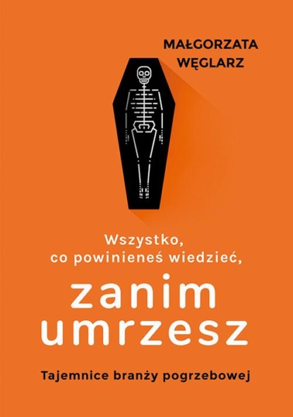 

Wszystko, co powinieneś wiedzieć, zanim umrzesz