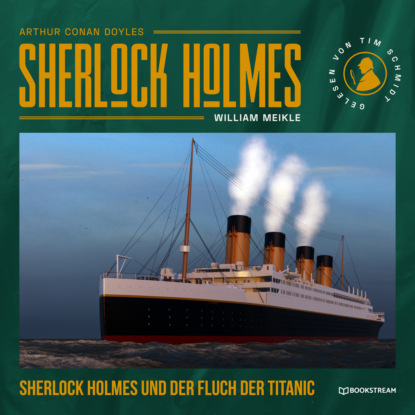 Ксюша Ангел - Sherlock Holmes und der Fluch der Titanic (Ungekürzt)