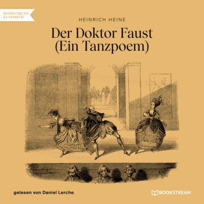 Heinrich Heine - Der Doktor Faust - Ein Tanzpoem (Ungekürzt)