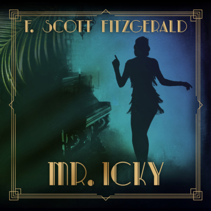 F. Scott Fitzgerald - Mr. Icky - Tales of the Jazz Age, Book 10 (Unabridged)