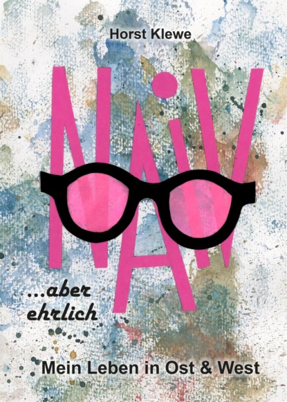 

naiv aber ehrlich