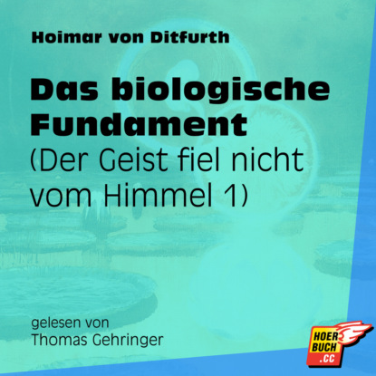 Ксюша Ангел - Das biologische Fundament - Der Geist fiel nicht vom Himmel, Teil 1 (Ungekürzt)