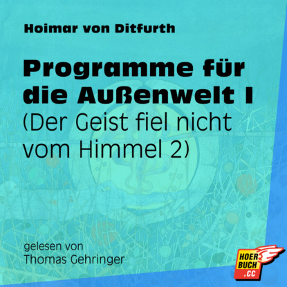 Ксюша Ангел - Programme für die Außenwelt I - Der Geist fiel nicht vom Himmel, Teil 2 (Ungekürzt)