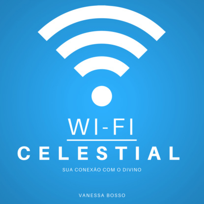 Wi-fi celestial - Sua conex?o com o Divino (Integral)