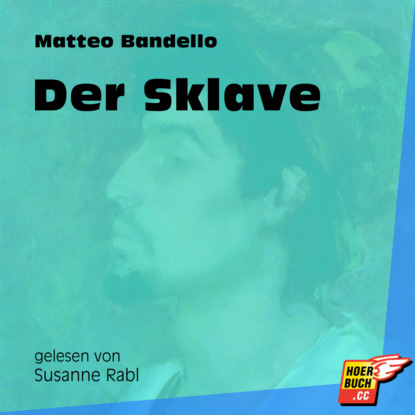 Matteo Bandello - Der Sklave (Ungekürzt)