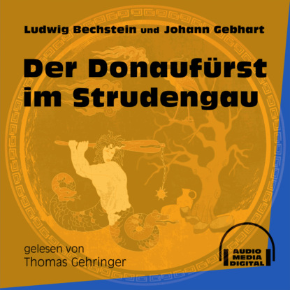 Ludwig Bechstein - Der Donaufürst im Strudengau (Ungekürzt)