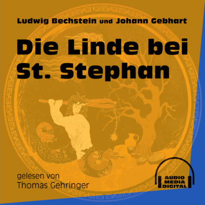 Ludwig Bechstein - Die Linde bei St. Stephan (Ungekürzt)