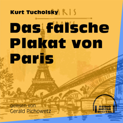 Kurt  Tucholsky - Das falsche Plakat von Paris (Ungekürzt)