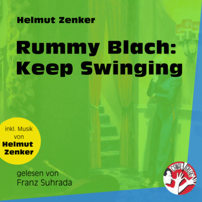 Helmut Zenker - Rummy Blach: Keep Swinging (Ungekürzt)