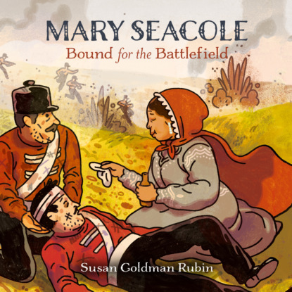 Mary Seacole - Bound for the Battlefield (Unabridged) - Susan Goldman Rubin