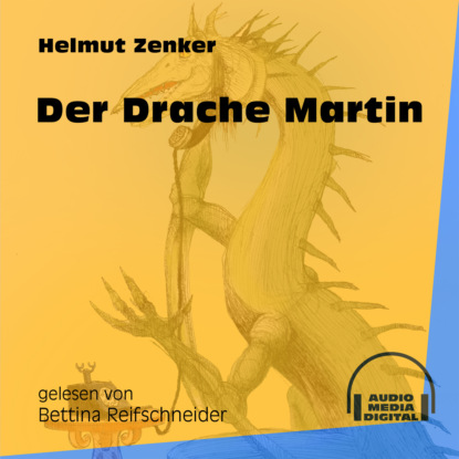 Helmut Zenker - Der Drache Martin (Ungekürzt)