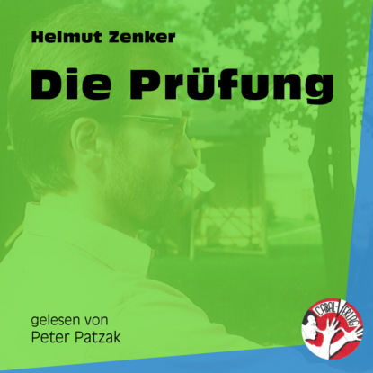 Helmut Zenker - Die Prüfung (Ungekürzt)