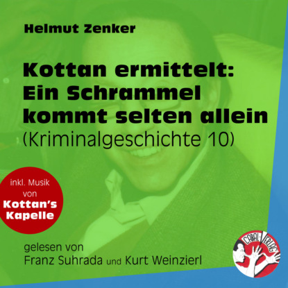 Helmut Zenker - Ein Schrammel kommt selten allein - Kottan ermittelt - Kriminalgeschichten, Folge 10 (Ungekürzt)