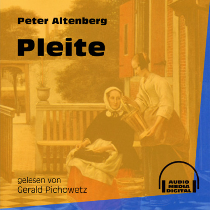 Pleite (Ungekürzt) (Peter Altenberg). 