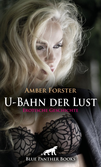 Amber Forster - U-Bahn der Lust | Erotische Geschichte