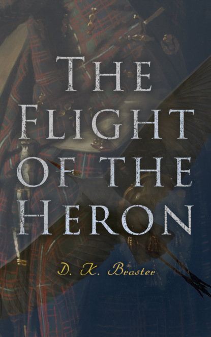 D. K. Broster - The Flight of the Heron