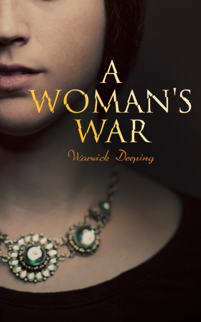 Warwick Deeping - A Woman's War