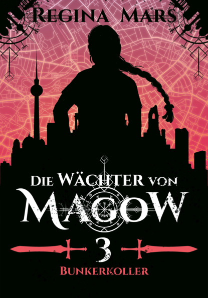 

Die Wächter von Magow - Band 3: Bunkerkoller