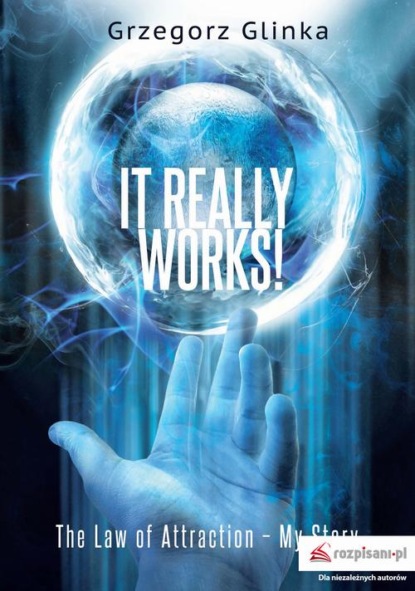 

It really works! The Law of Attraction – My Story
