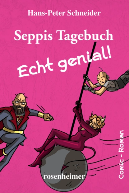 Обложка книги Seppis Tagebuch - Echt genial!: Ein Comic-Roman Band 8, Hans-Peter Schneider