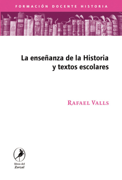 Rafael Valls - La enseñanza de la historia y los textos escolares