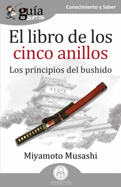 Miyamoto Musashi - GuíaBurros El libro de los cinco anillos