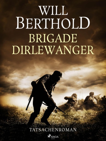 Will Berthold - Brigade Dirlewanger - Tatsachenroman