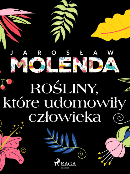 Jarosław Molenda - Rośliny, które udomowiły człowieka