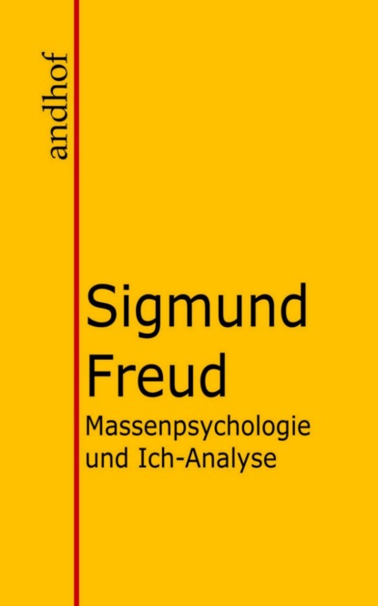 Зигмунд Фрейд - Massenpsychologie und Ich-Analyse
