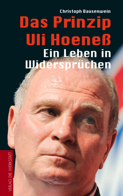 Christoph Bausenwein - Das Prinzip Uli Hoeneß
