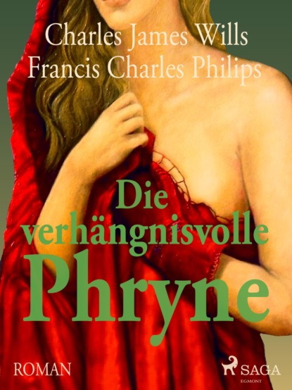 Die verhängnisvolle Phryne (F. C. Phillips). 