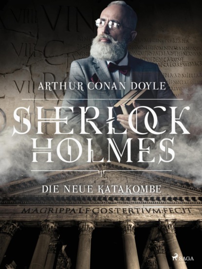 Sir Arthur Conan Doyle - Die neue Katakombe