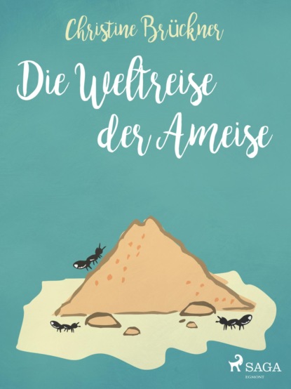 Die Weltreise der Ameise (Christine Brückner). 