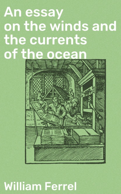 William Ferrel - An essay on the winds and the currents of the ocean