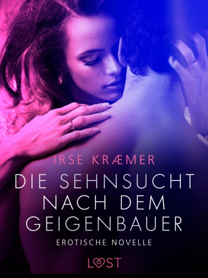 Irse Kræmer - Die Sehnsucht nach dem Geigenbauer: Erotische Novelle