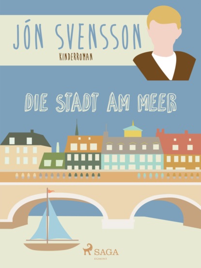 Jón Svensson - Die Stadt am Meer - Nonni's neue Erlebnisse
