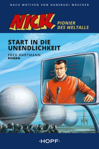 Nick 1 (Pionier des Weltalls): Start in die Unendlichkeit (Fred Hartmann). 