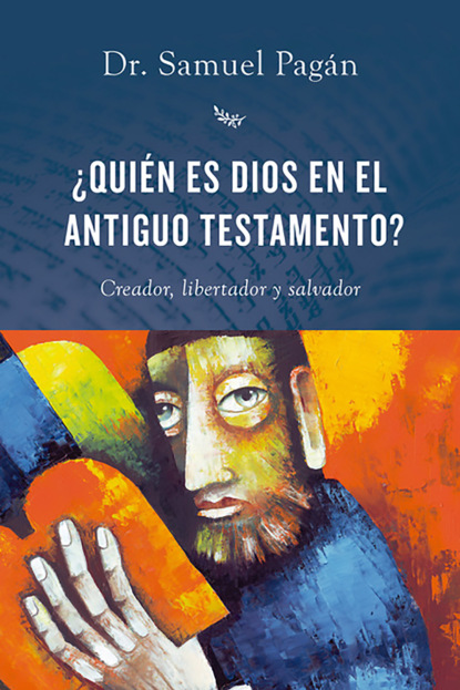 Samuel Pagán - ¿Quién es Dios en el Antiguo Testamento?
