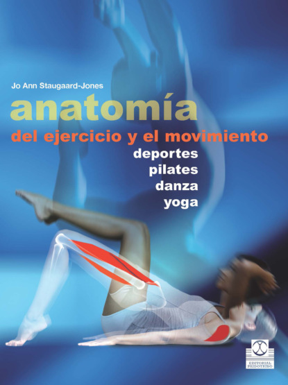 Jo Ann Staugaard-Jones - Anatomía del ejercicio y el movimiento