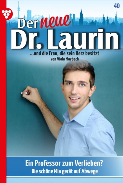 Viola Maybach - Der neue Dr. Laurin 40 – Arztroman