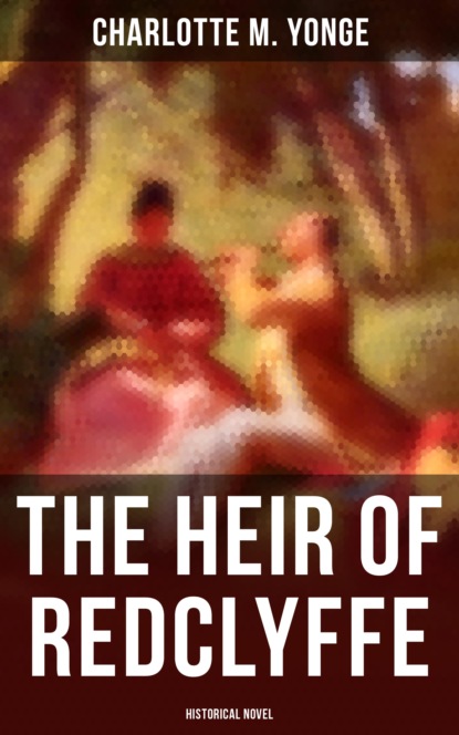 Charlotte M. Yonge - The Heir of Redclyffe (Historical Novel)