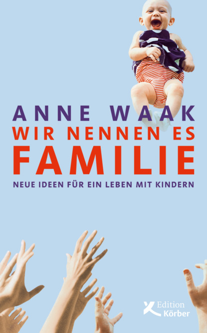 Anne Waak - Wir nennen es Familie