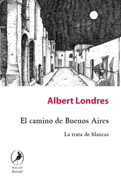 Albert Londres - El camino de Buenos Aires