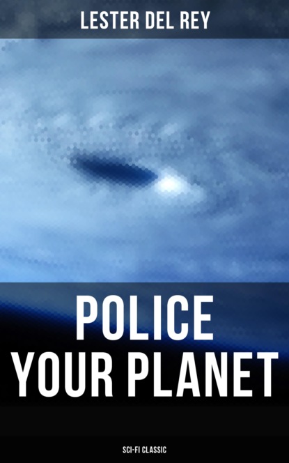 Lester Del Rey - Police Your Planet (Sci-Fi Classic)