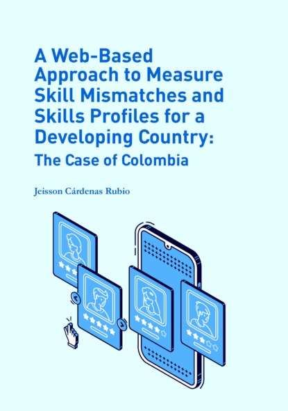 Jeisson Arley Cárdenas Rubio - A Web-Based Approach to Measure Skill Mismatches and Skills Profiles for a Developing Country: