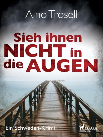 Sieh ihnen nicht in die Augen - Ein Schweden-Krimi (Aino Trosell). 